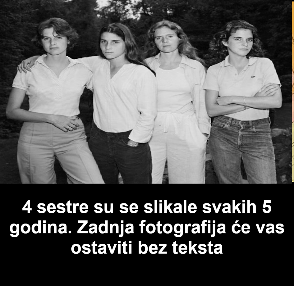 4 sestre su se slikale svakih 5 godina. Zadnja fotografija će vas ostaviti bez teksta