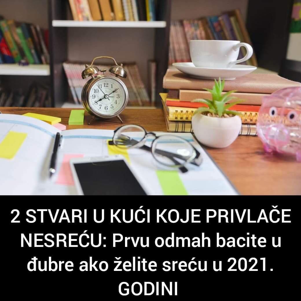 2 STVARI U KUĆI KOJE PRIVLAČE NESREĆU: Prvu odmah bacite u đubre ako želite SREĆU U 2021. GODINI