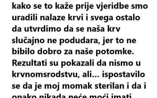 OBZIROM DA SMO JA I MOJ MOMAK NEKA DALJA RODBINA, 4, 5 KOLJENO KAKO SE TO KAŽE PRIJE VJERIDBE SMO URADILI