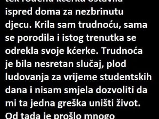 Imala sam 20 godina kada sam tek rođenu kćerku ostavila ispred doma za nezbrinut