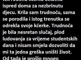 “Imala sam 20 godina kada sam tek rođenu kćerku ostavila”