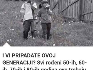 I VI PRIPADATE OVOJ GENERACIJI?  Svi rođeni 50-ih, 60-ih, 70-ih i 80-ih godina ovo trebaju pročitati!