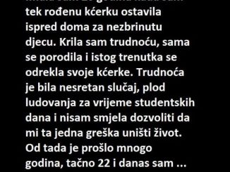 “Imala sam 20 godina kada sam tek rođenu kćerku ostavila”