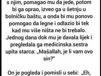 “U bolnici je ležao jedan nepokretan stariji čovjek. Svaki dan tog čovjeka bi posjećivao jedan mladić”