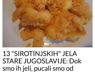 13 “SIROTINJSKIH” JELA STARE JUGOSLAVIJE:  Dok smo ih jeli, pucali smo od zdravlja – ne postoji ništa ukusnije