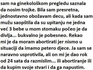 MOJ MUŽ ZAHTIJEVA DA ABORTIRAM TROJKE  U BRAKU SAM 9 GODINA